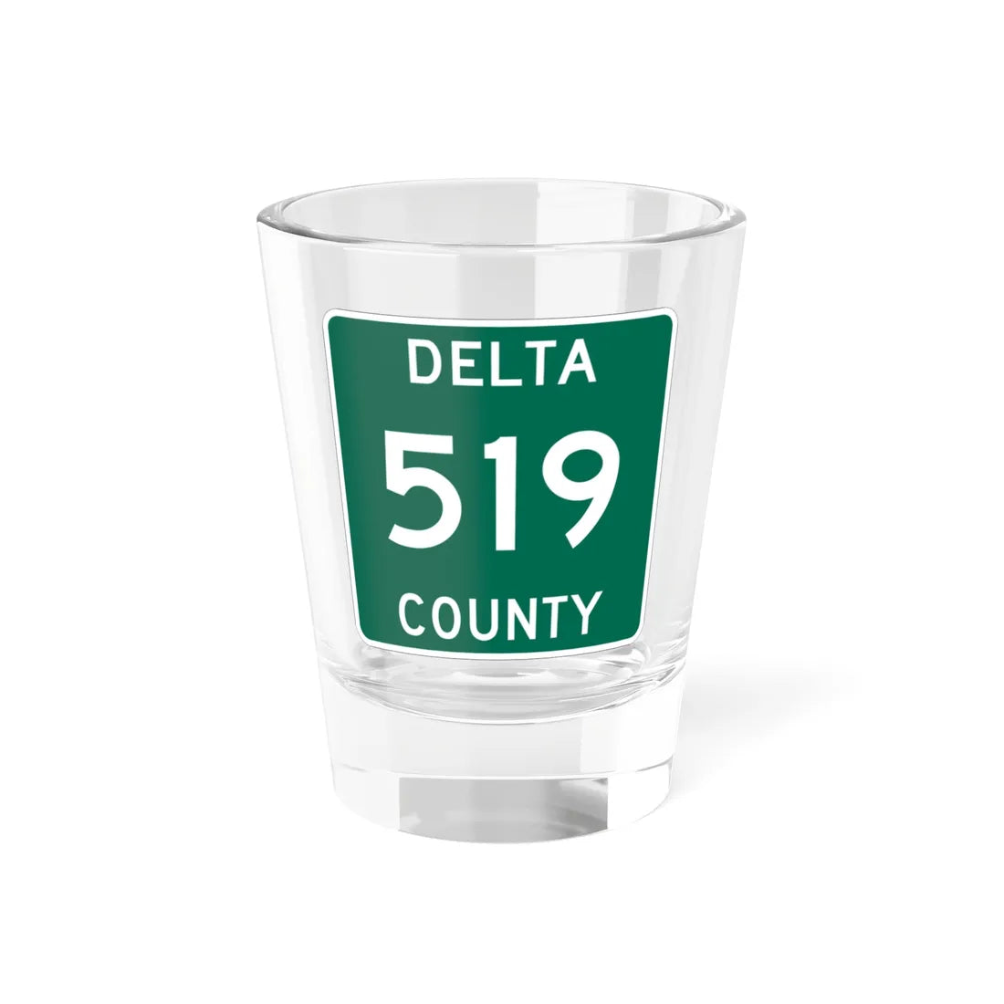Michigan 519 Delta County (Michigan) (Road Sign) Shot Glass 1.5oz 1.5oz - Go Mug Yourself