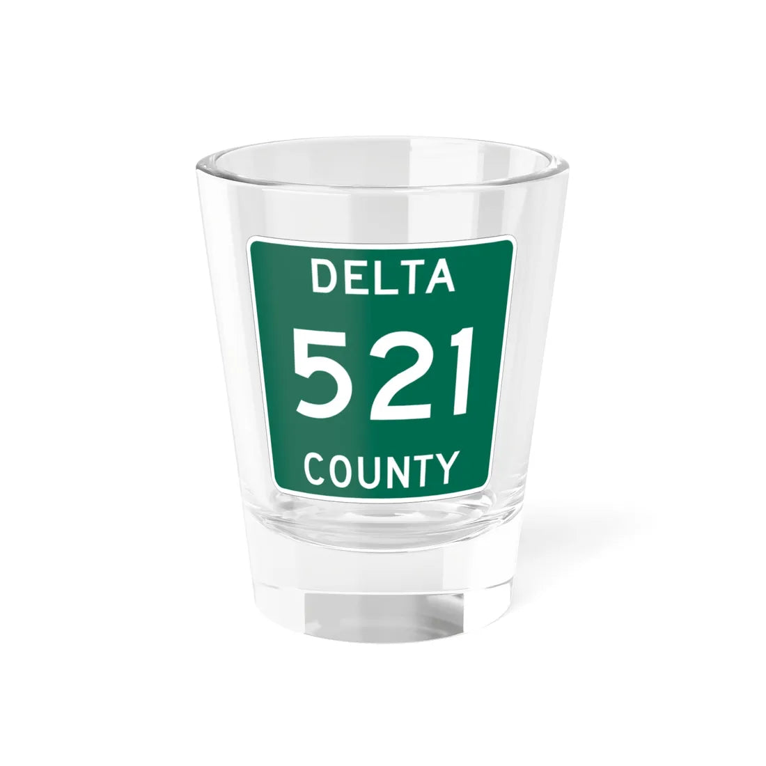 Michigan 521 Delta County (Michigan) (Road Sign) Shot Glass 1.5oz 1.5oz - Go Mug Yourself