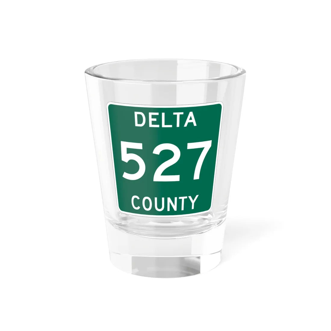 Michigan 527 Delta County (Michigan) (Road Sign) Shot Glass 1.5oz 1.5oz - Go Mug Yourself