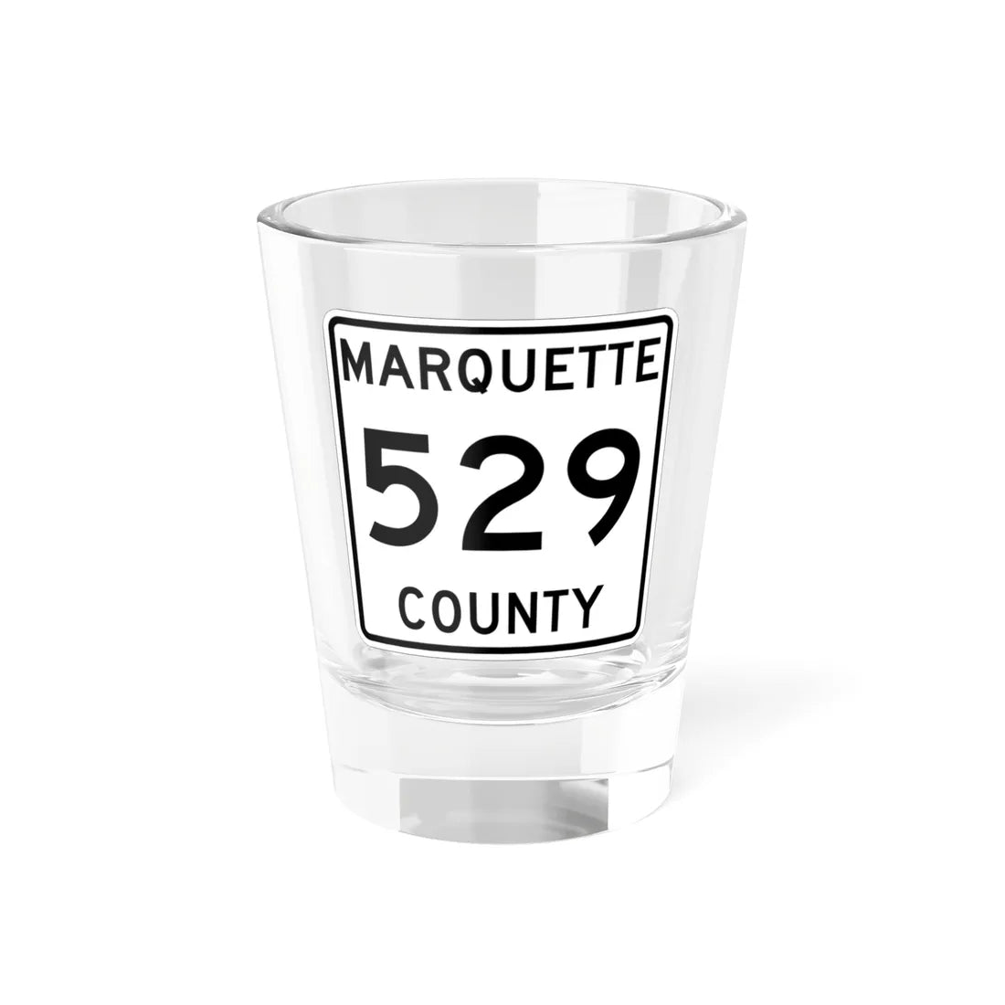 Michigan 529 Marquette County (Michigan) (Road Sign) Shot Glass 1.5oz 1.5oz - Go Mug Yourself