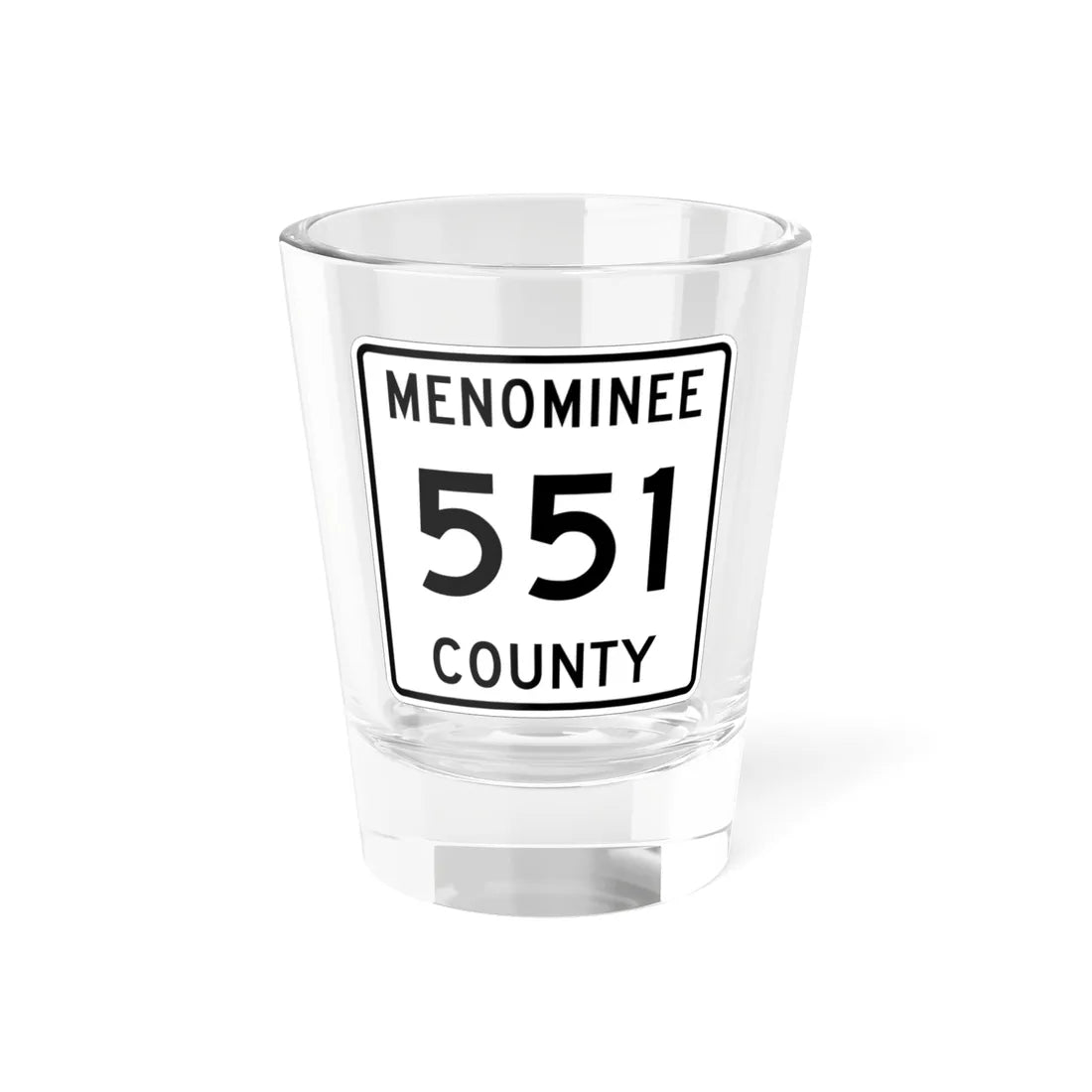 Michigan 551 Menominee County (Michigan) (Road Sign) Shot Glass 1.5oz 1.5oz - Go Mug Yourself
