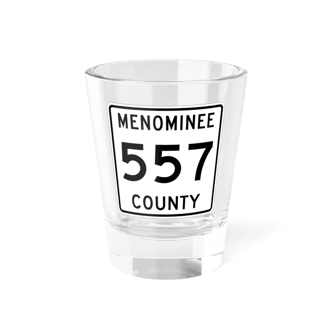 Michigan 557 Menominee County (Michigan) (Road Sign) Shot Glass 1.5oz 1.5oz - Go Mug Yourself