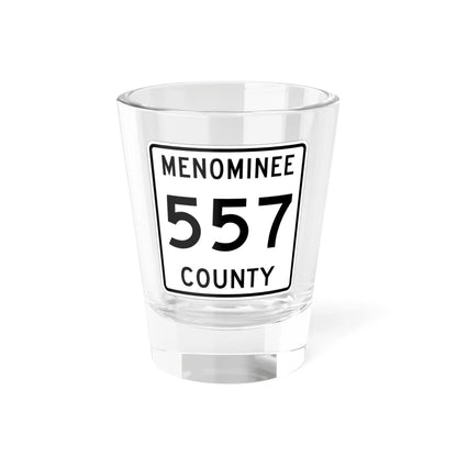 Michigan 557 Menominee County (Michigan) (Road Sign) Shot Glass 1.5oz 1.5oz - Go Mug Yourself