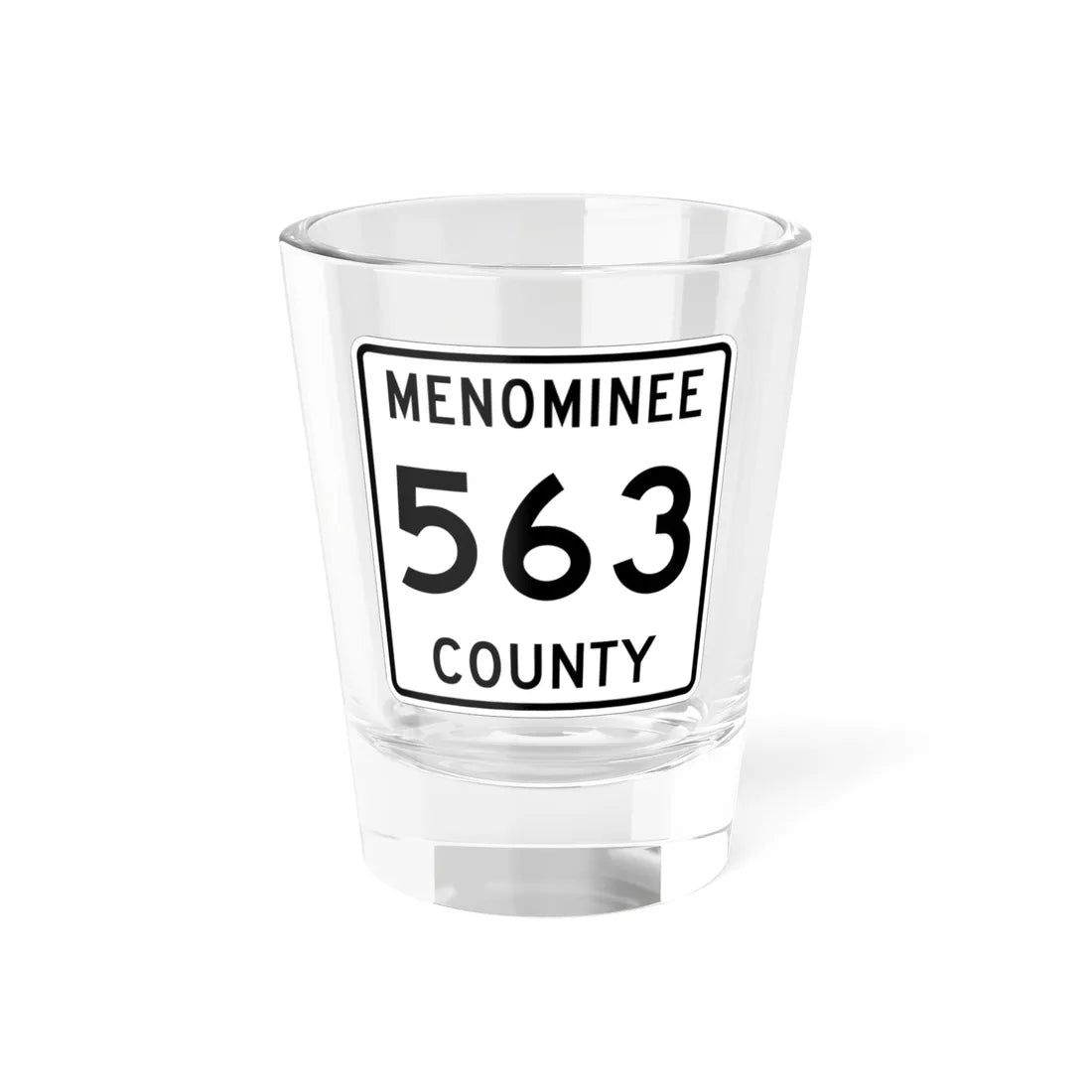 Michigan 563 Menominee County (Michigan) (Road Sign) Shot Glass 1.5oz 1.5oz - Go Mug Yourself