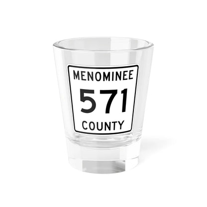 Michigan 571 Menominee County (Michigan) (Road Sign) Shot Glass 1.5oz 1.5oz - Go Mug Yourself