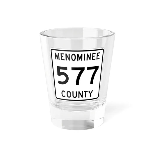 Michigan 577 Menominee County (Michigan) (Road Sign) Shot Glass 1.5oz 1.5oz - Go Mug Yourself