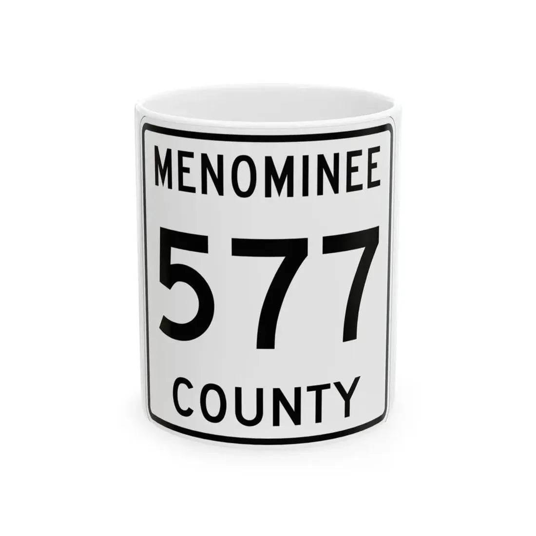 Michigan 577 Menominee County (Michigan) (Road Sign) White Coffee Mug 11oz - Go Mug Yourself