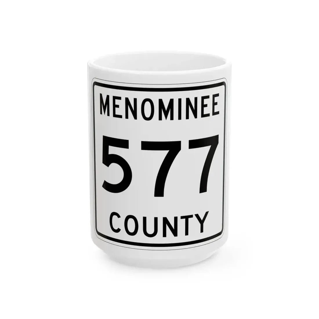 Michigan 577 Menominee County (Michigan) (Road Sign) White Coffee Mug 15oz - Go Mug Yourself