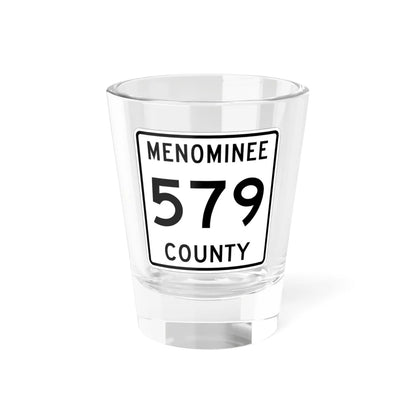 Michigan 579 Menominee County (Michigan) (Road Sign) Shot Glass 1.5oz 1.5oz - Go Mug Yourself