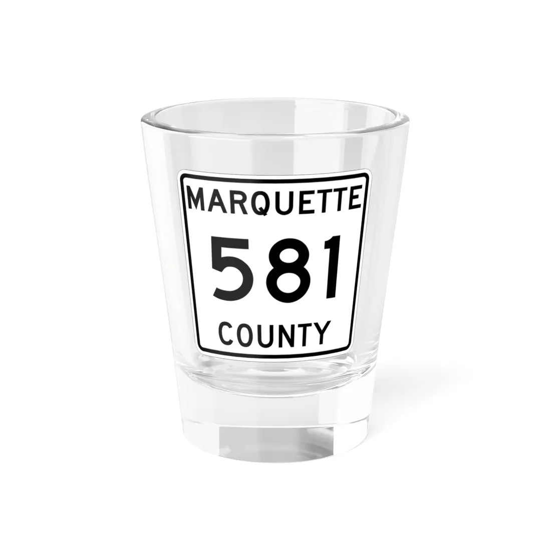 Michigan 581 Marquette County (Michigan) (Road Sign) Shot Glass 1.5oz 1.5oz - Go Mug Yourself