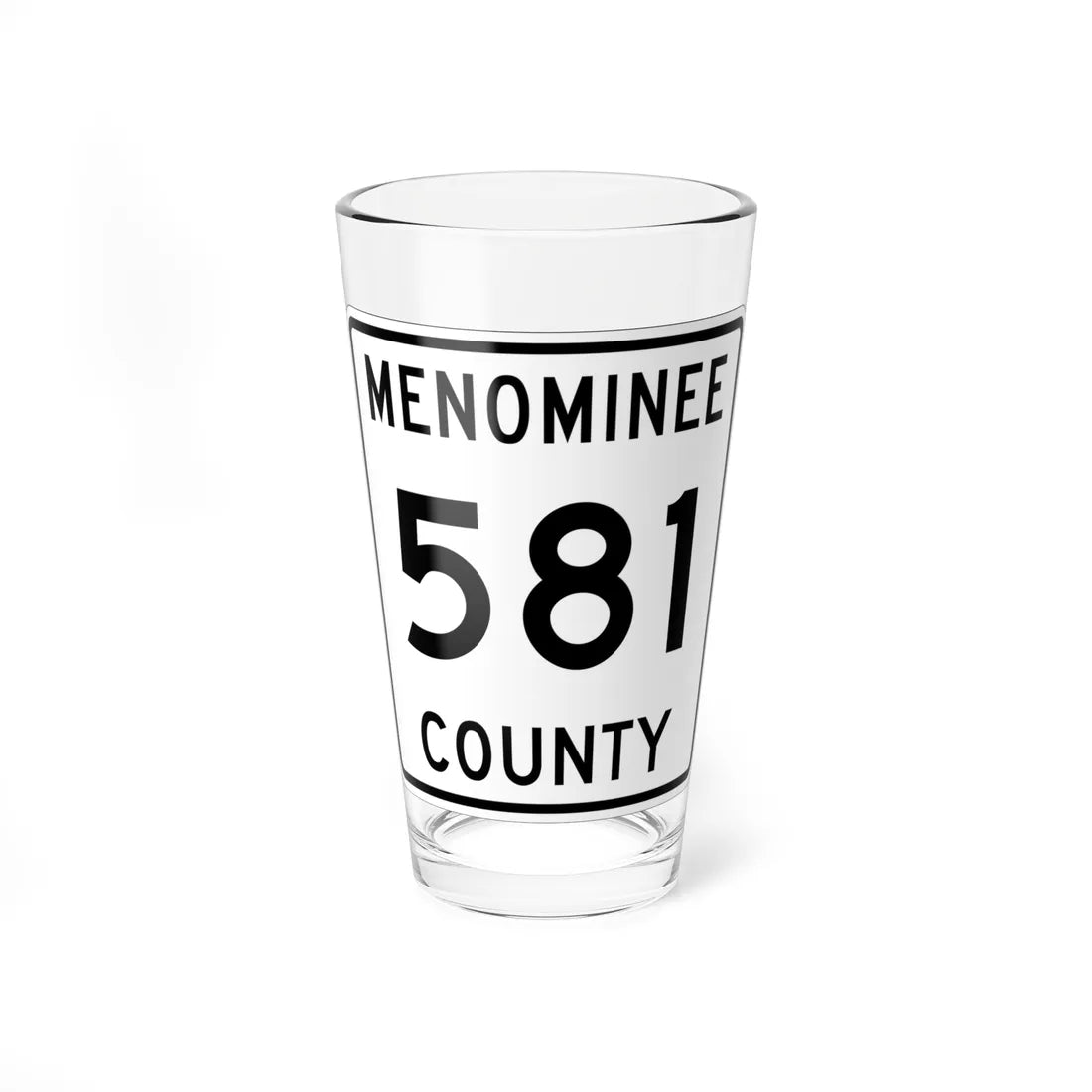 Michigan 581 Menominee County (Michigan) (Road Sign) Pint Glss 16oz 16oz - Go Mug Yourself