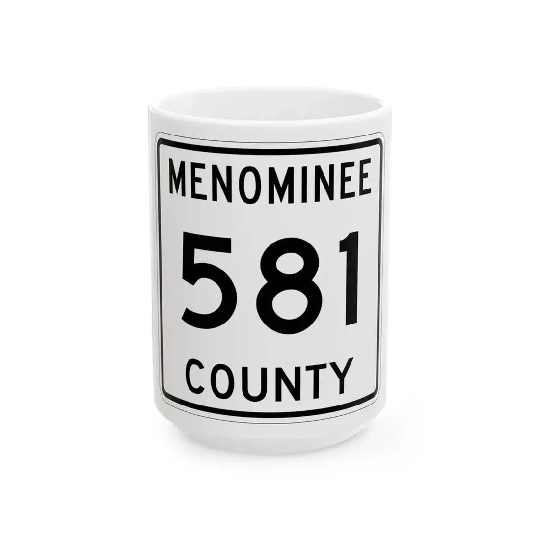 Michigan 581 Menominee County (Michigan) (Road Sign) White Coffee Mug 15oz - Go Mug Yourself