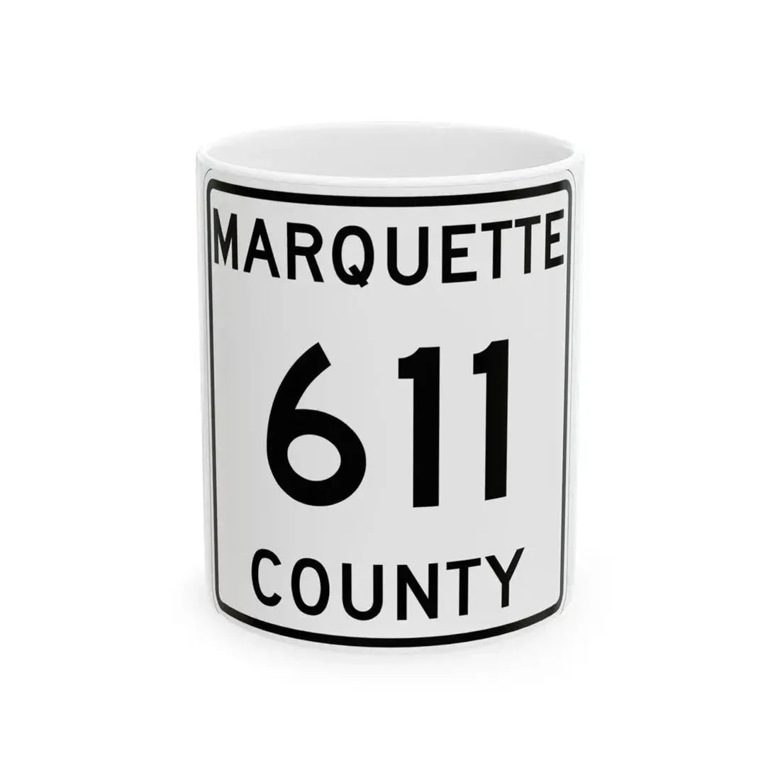 Michigan 611 Marquette County (Michigan) (Road Sign) White Coffee Mug 11oz - Go Mug Yourself