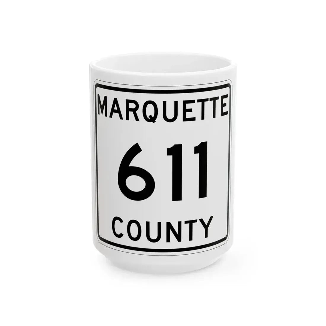 Michigan 611 Marquette County (Michigan) (Road Sign) White Coffee Mug 15oz - Go Mug Yourself