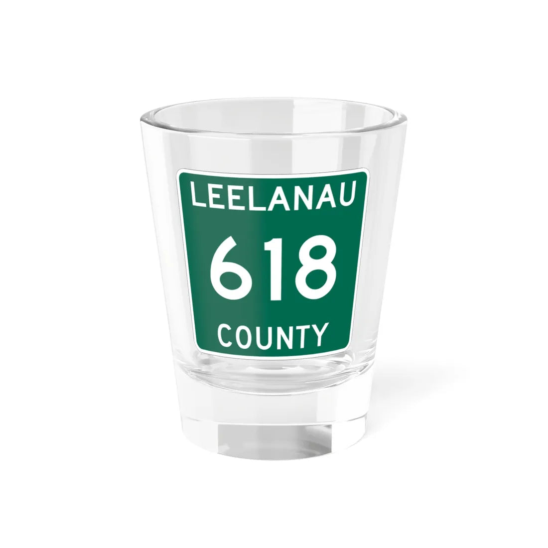 Michigan 618 Leelanau County (Michigan) (Road Sign) Shot Glass 1.5oz 1.5oz - Go Mug Yourself