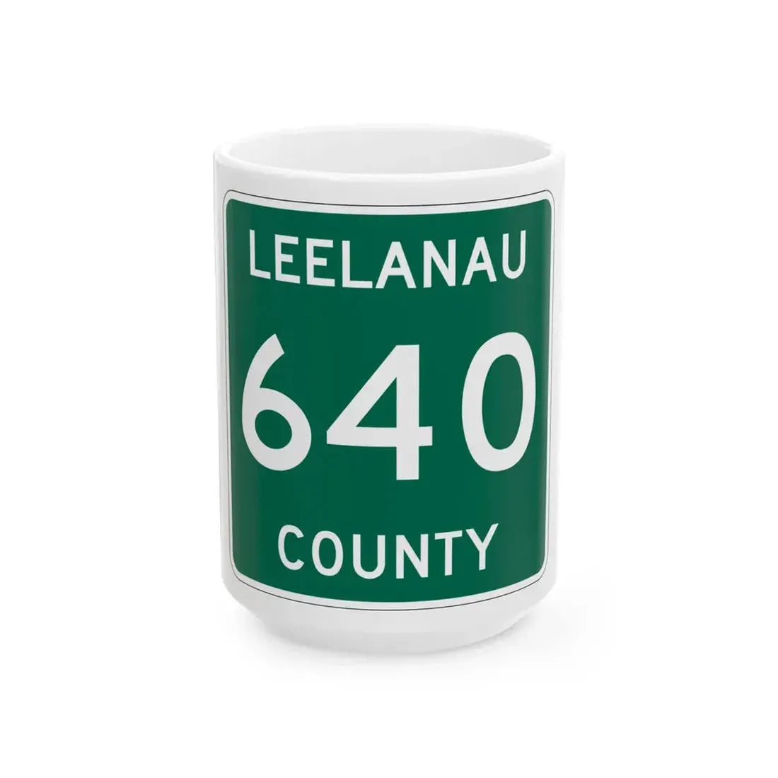Michigan 640 Leelanau County (Michigan) (Road Sign) White Coffee Mug 15oz - Go Mug Yourself