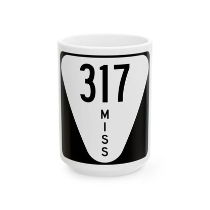 Mississippi 317 (Mississippi) (Road Sign) White Coffee Mug 15oz - Go Mug Yourself