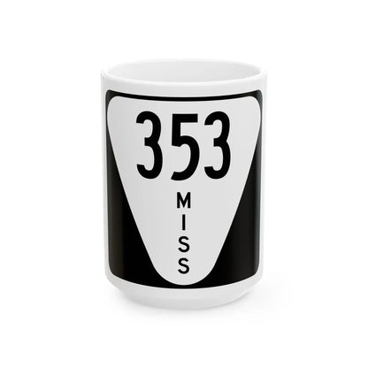 Mississippi 353 (Mississippi) (Road Sign) White Coffee Mug 15oz - Go Mug Yourself