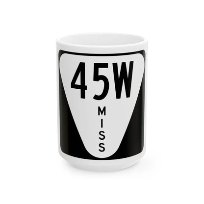 Mississippi 45W (Mississippi) (Road Sign) White Coffee Mug 15oz - Go Mug Yourself