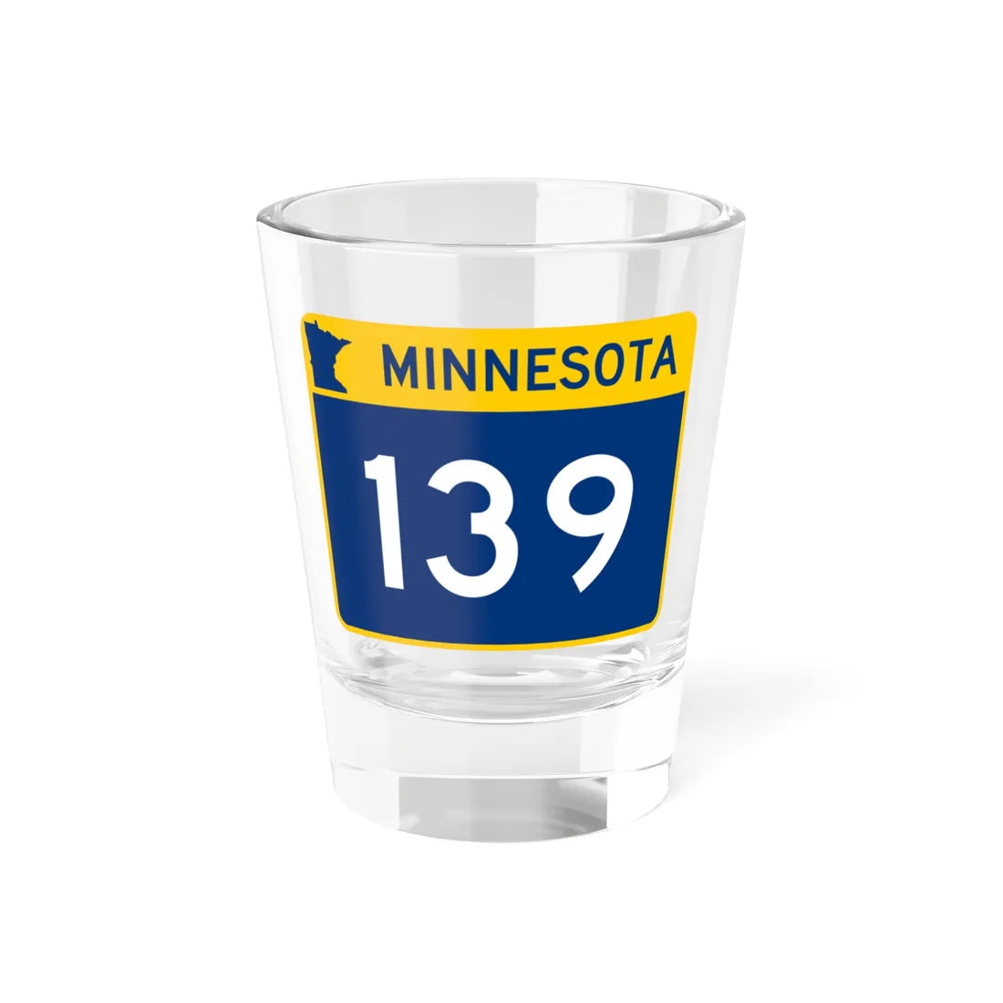MN-139 wide (Minnesota) (Road Sign) Shot Glass 1.5oz 1.5oz - Go Mug Yourself