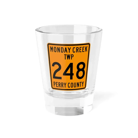 Monday Creek Township Route 248 Perry County Ohio (Ohio) (Road Sign) Shot Glass 1.5oz 1.5oz - Go Mug Yourself