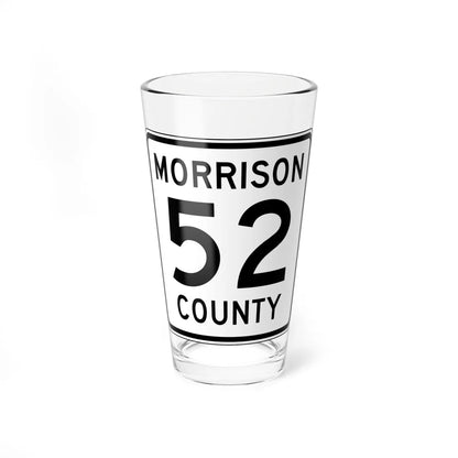 Morrison County Route 52 (Minnesota) (Road Sign) Pint Glss 16oz 16oz - Go Mug Yourself