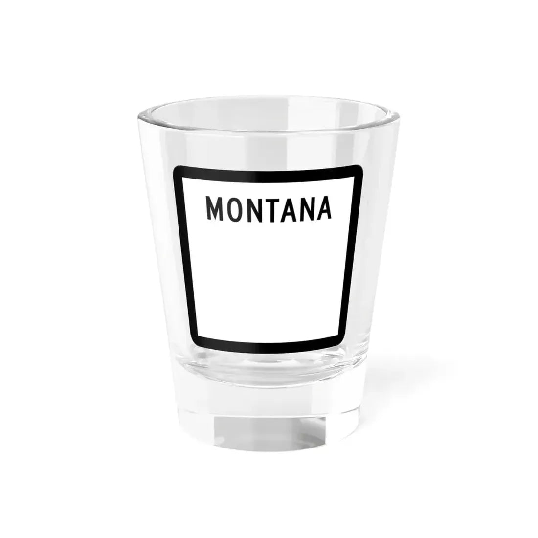 MT-blank (Montana) (Road Sign) Shot Glass 1.5oz 1.5oz - Go Mug Yourself