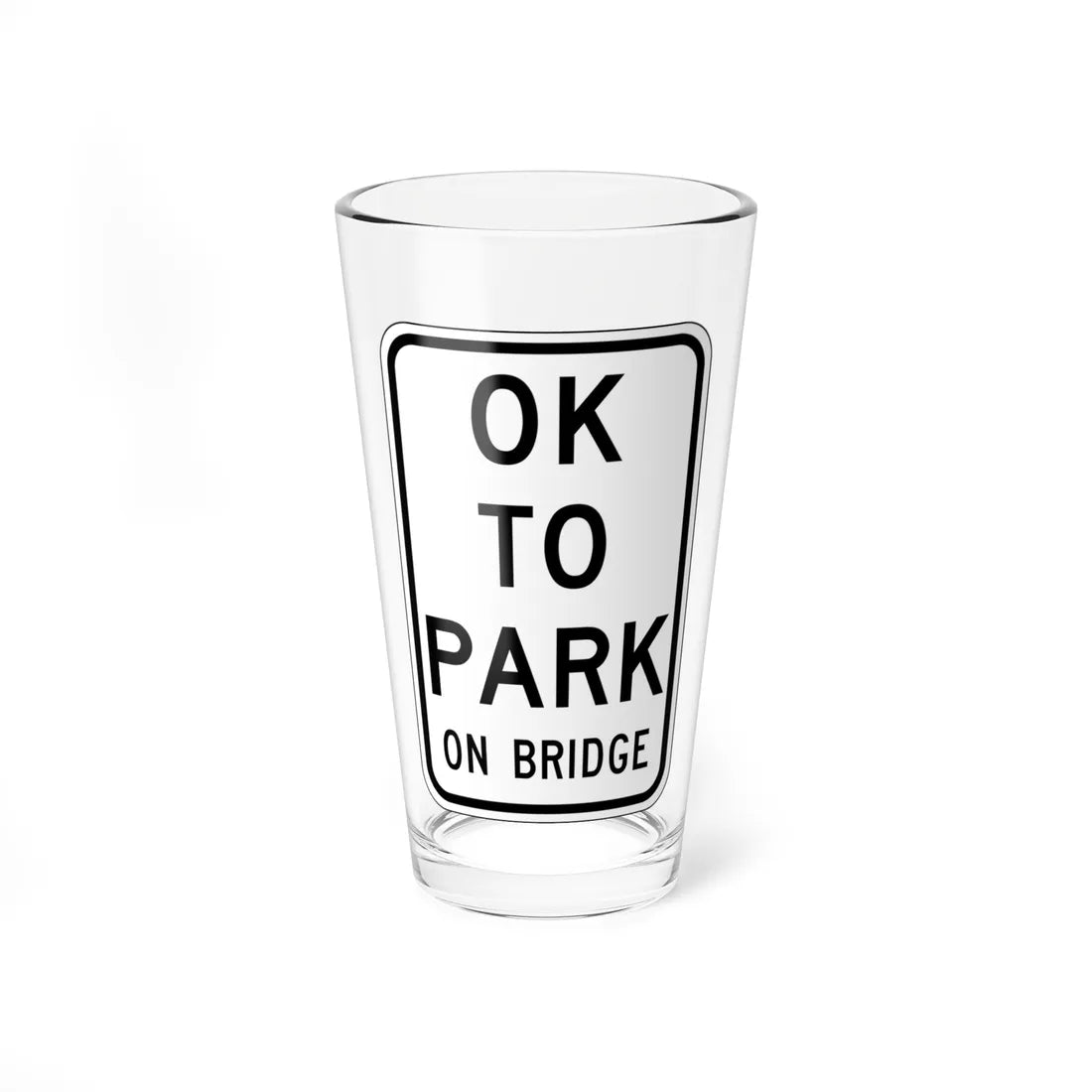 MUTCD-CA R22-1.1 (California) (Road Sign) Pint Glass 16oz 16oz - Go Mug Yourself