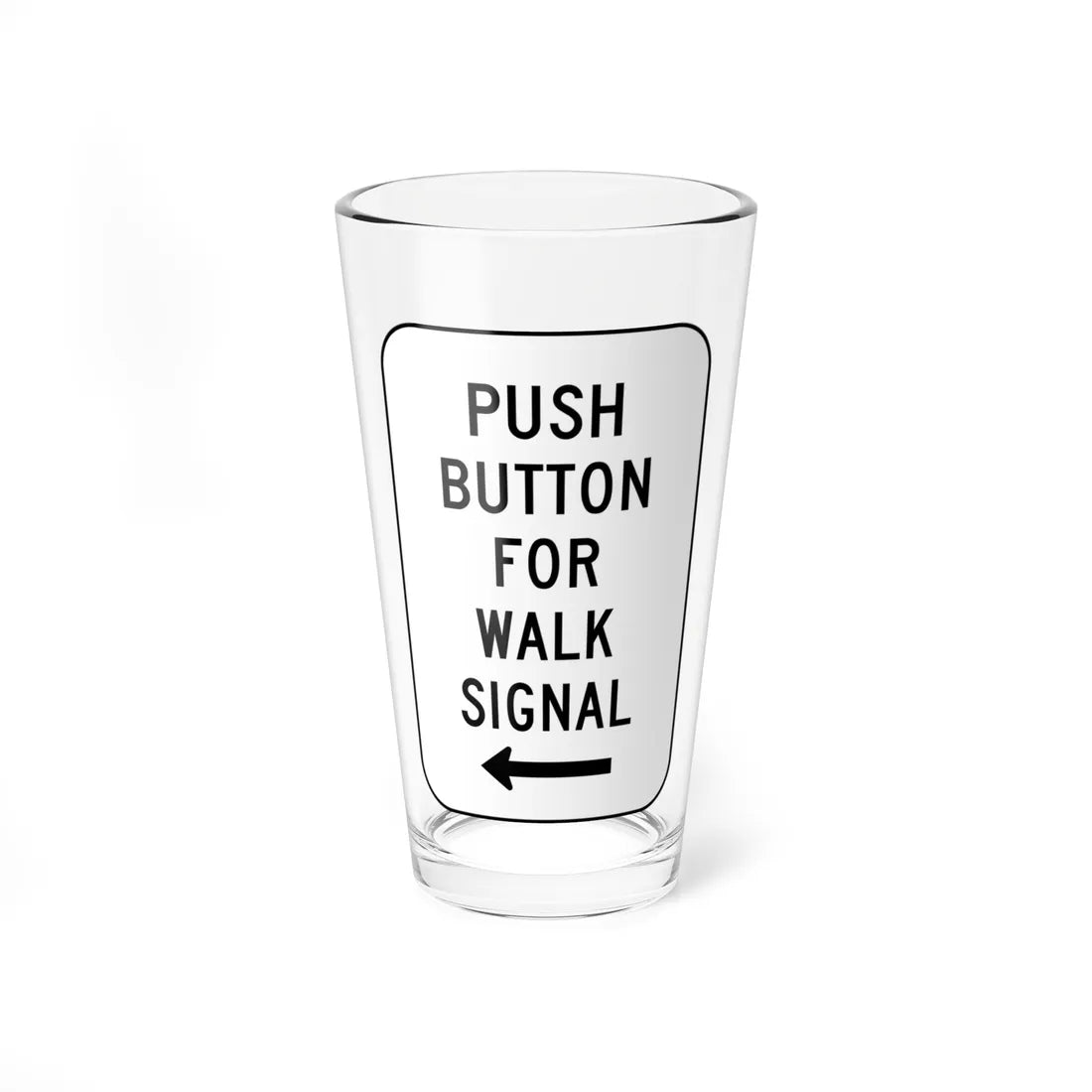 MUTCD-CA R62A (California) (Road Sign) Pint Glass 16oz 16oz - Go Mug Yourself