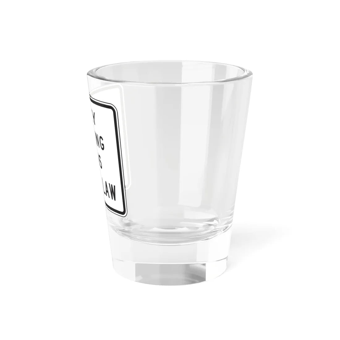 MUTCD-TX R20-3T (Texas) (Road Sign) Shot Glass 1.5oz - Go Mug Yourself