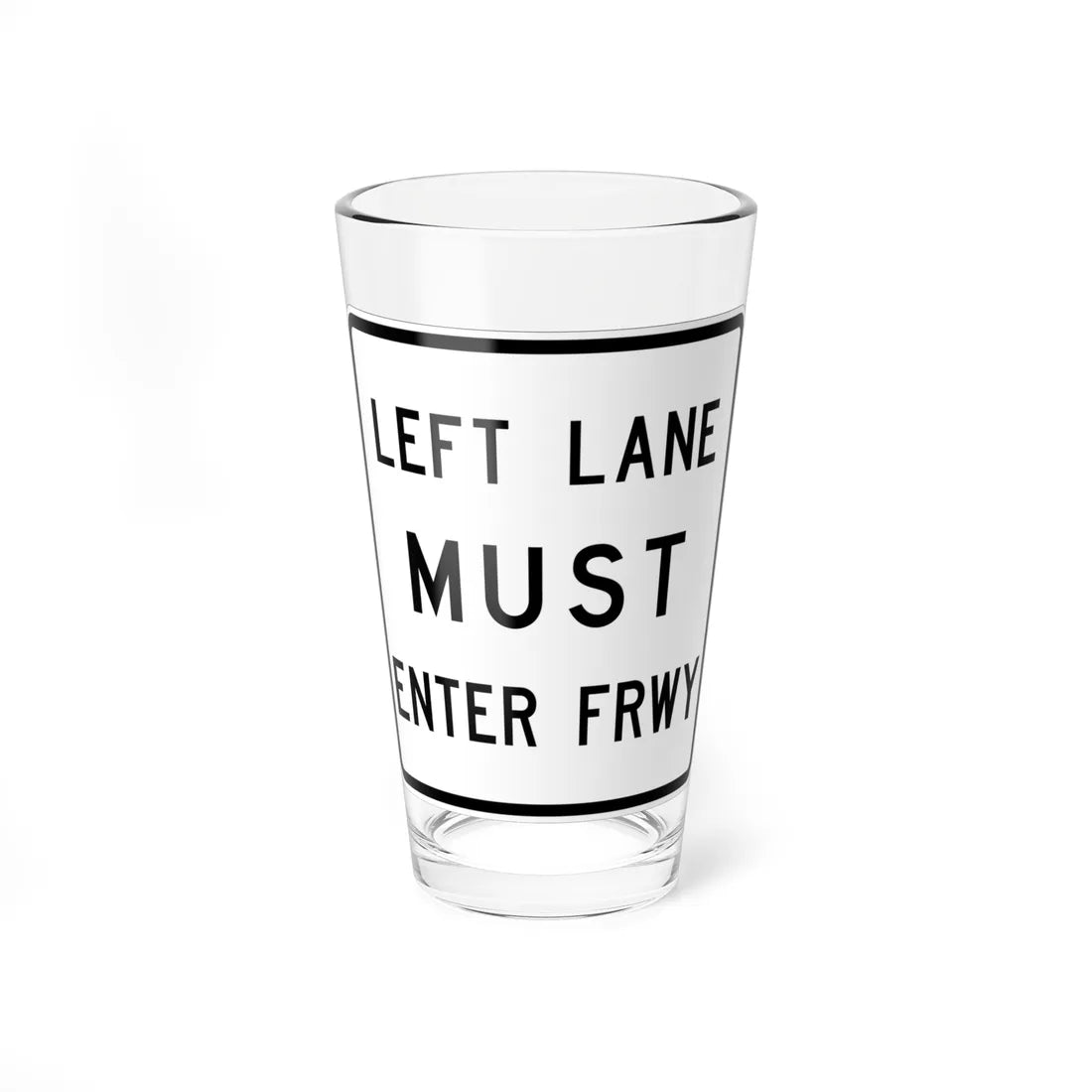 MUTCD-TX R3-33bTL (Texas) (Road Sign) Pint Glass 16oz 16oz - Go Mug Yourself