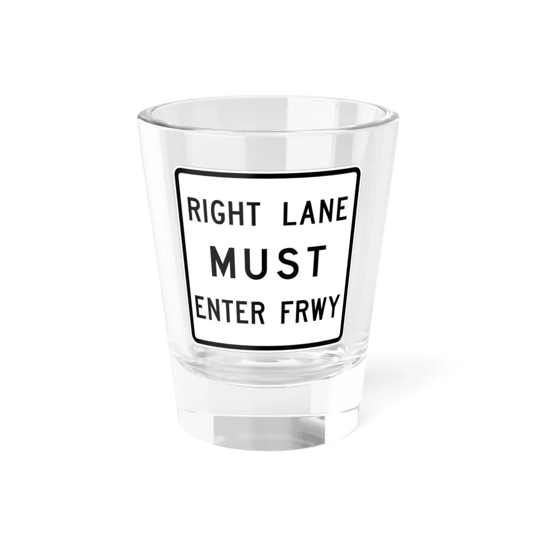 MUTCD-TX R3-33bTR (Texas) (Road Sign) Shot Glass 1.5oz 1.5oz - Go Mug Yourself