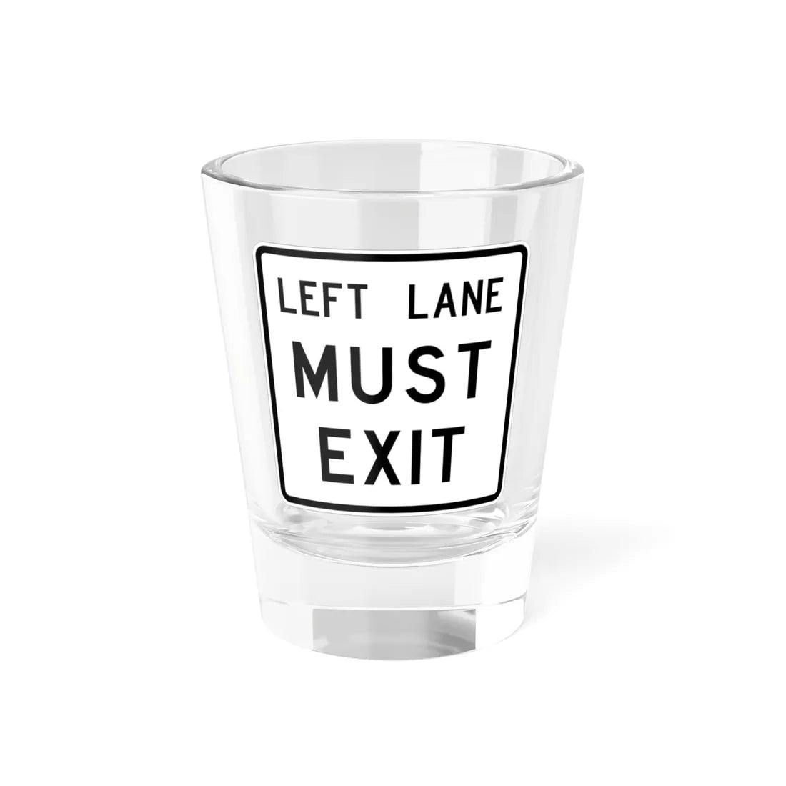 MUTCD-TX R3-33TL (Texas) (Road Sign) Shot Glass 1.5oz 1.5oz - Go Mug Yourself