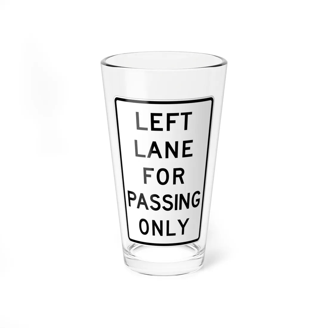 MUTCD-TX R4-2aT (Texas) (Road Sign) Pint Glass 16oz 16oz - Go Mug Yourself