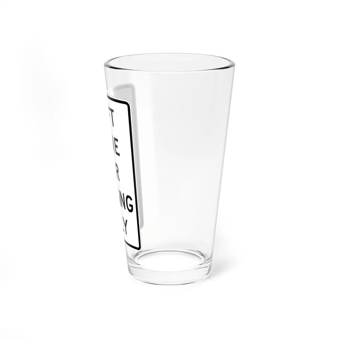 MUTCD-TX R4-2aT (Texas) (Road Sign) Pint Glass 16oz - Go Mug Yourself