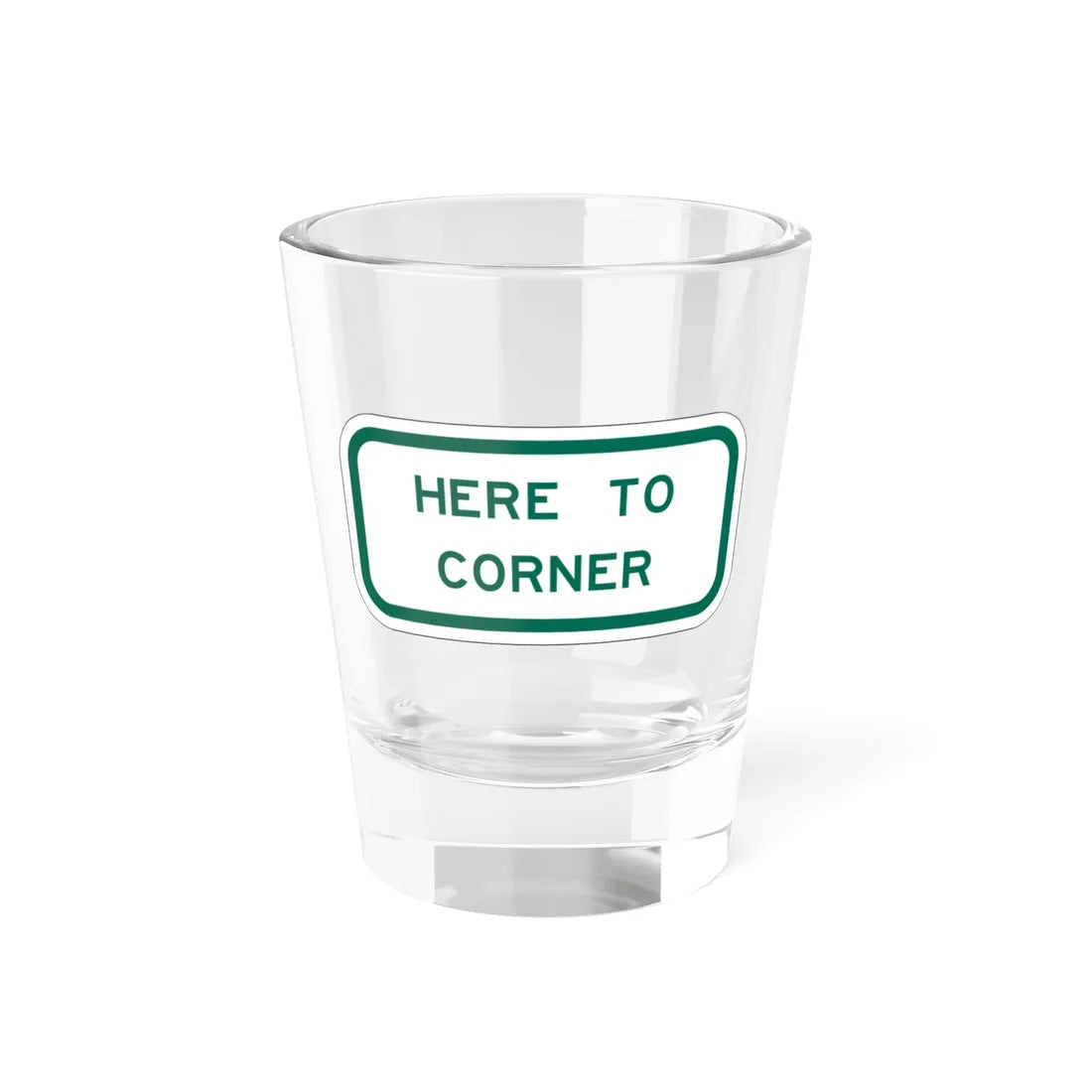 MUTCD-TX R7-202bTP GRN (Texas) (Road Sign) Shot Glass 1.5oz 1.5oz - Go Mug Yourself