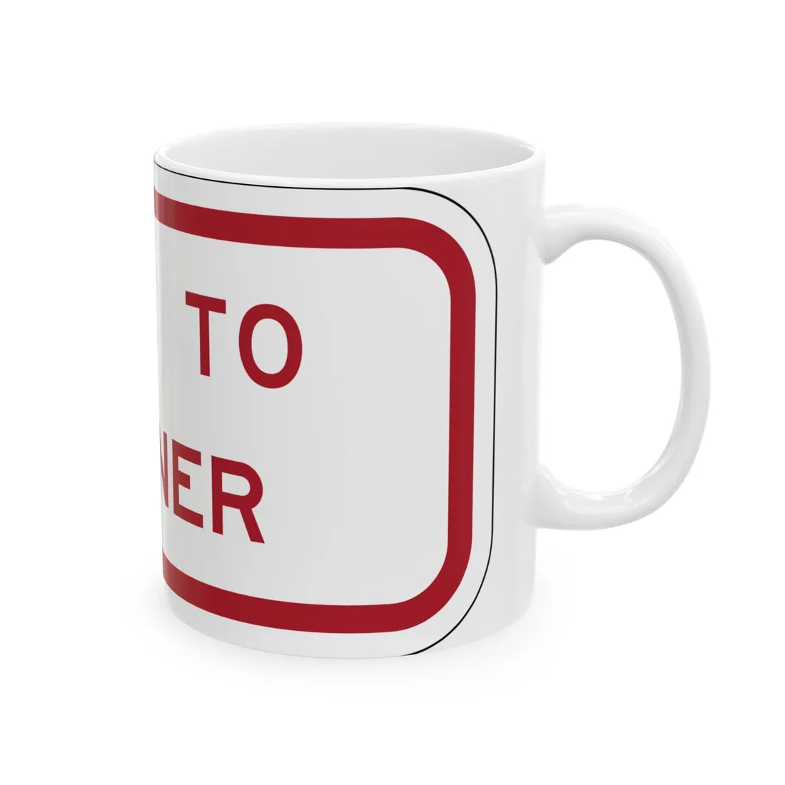 MUTCD-TX R7-202bTP RED (Texas) (Road Sign) White Coffee Mug - Go Mug Yourself