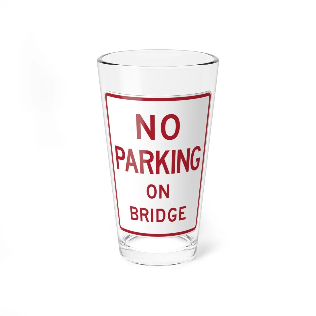 MUTCD-TX R8-1aT (Texas) (Road Sign) Pint Glass 16oz 16oz - Go Mug Yourself