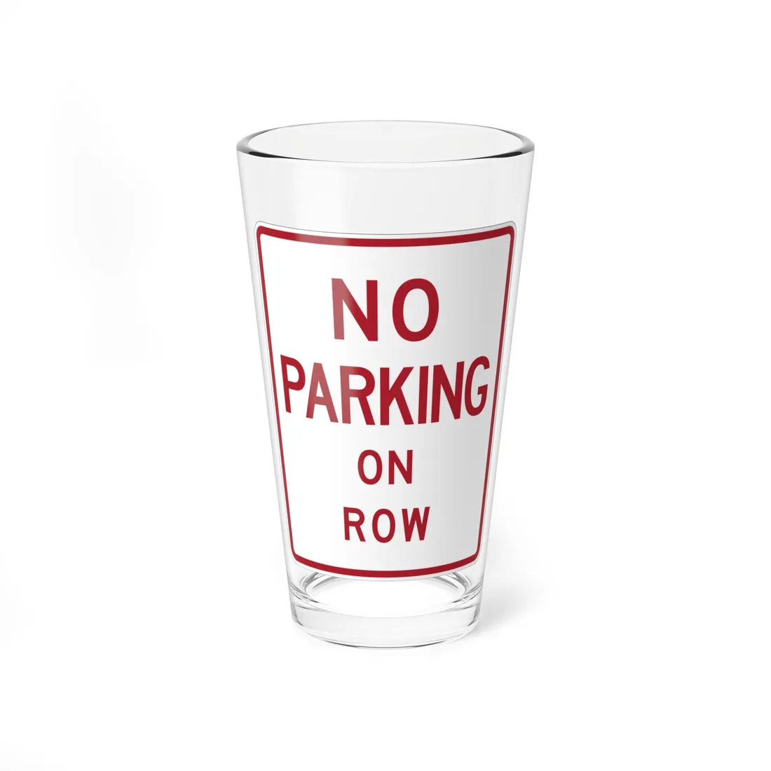 MUTCD-TX R8-1bT (Texas) (Road Sign) Pint Glass 16oz 16oz - Go Mug Yourself