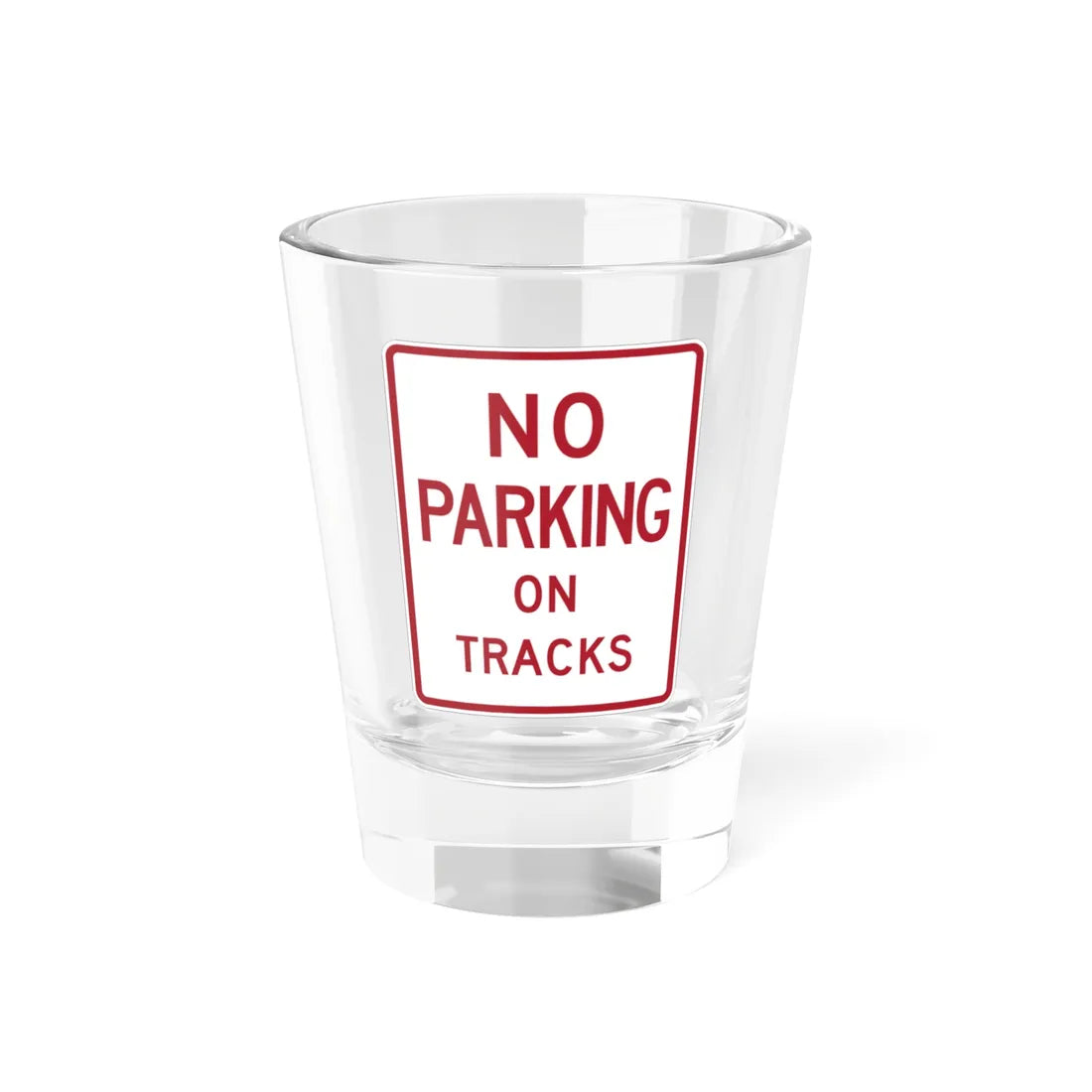 MUTCD-TX R8-1cT (Texas) (Road Sign) Shot Glass 1.5oz 1.5oz - Go Mug Yourself