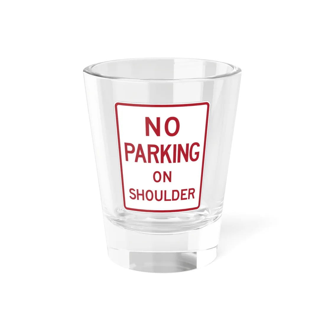 MUTCD-TX R8-1dT (Texas) (Road Sign) Shot Glass 1.5oz 1.5oz - Go Mug Yourself