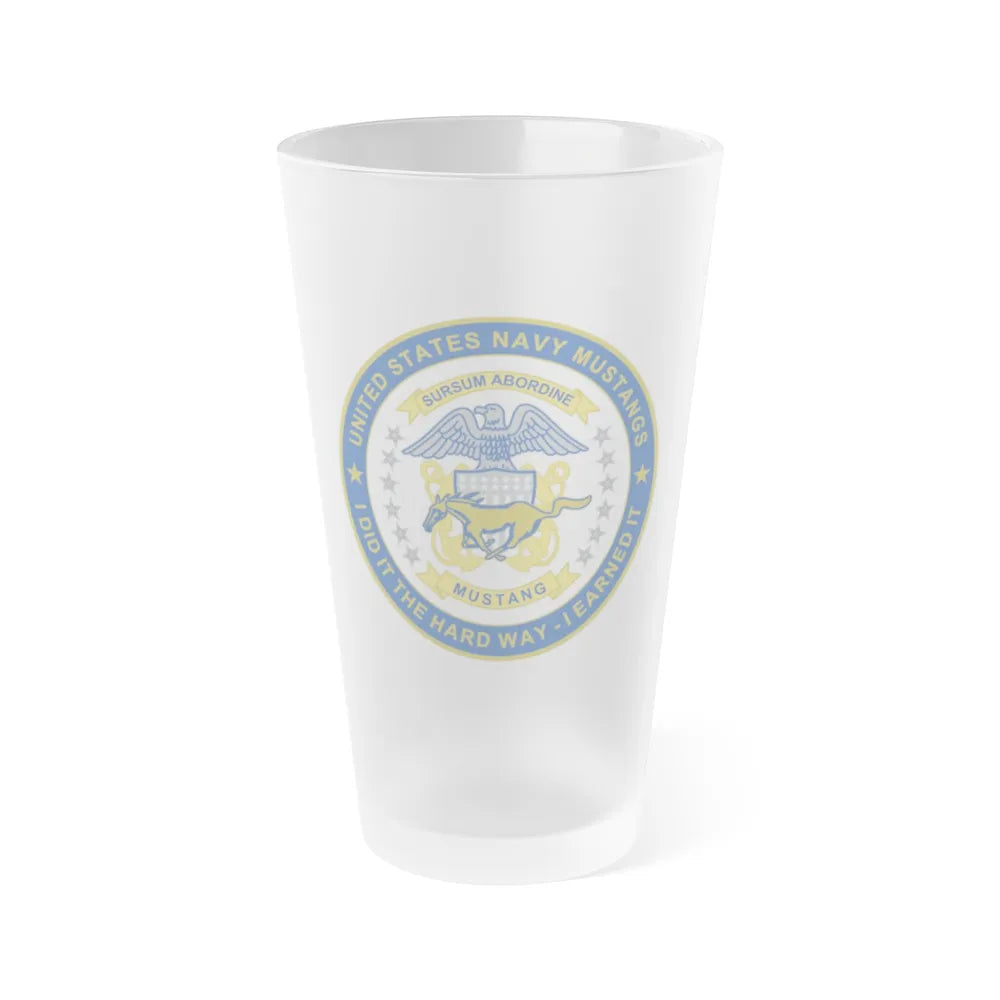 Navy Mustang I did it the hard way I earned it (U.S. Navy) Frosted Pint Glass 16oz-Go Mug Yourself