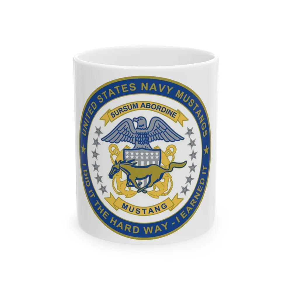 Navy Mustang I did it the hard way I earned it (U.S. Navy) White Coffee Mug-11oz-Go Mug Yourself