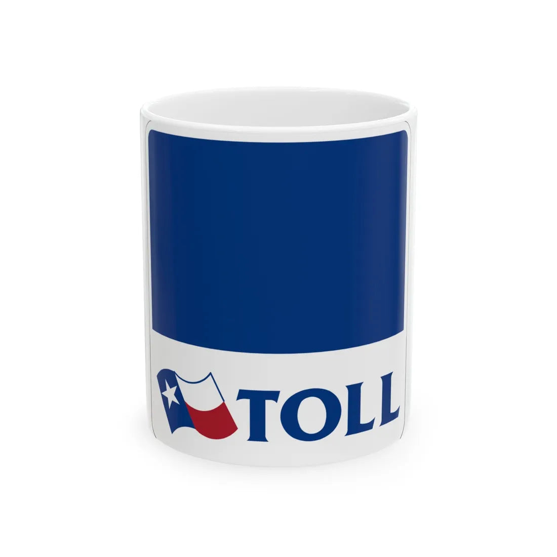 New Texas toll sign template (Texas) (Road Sign) White Coffee Mug 11oz - Go Mug Yourself