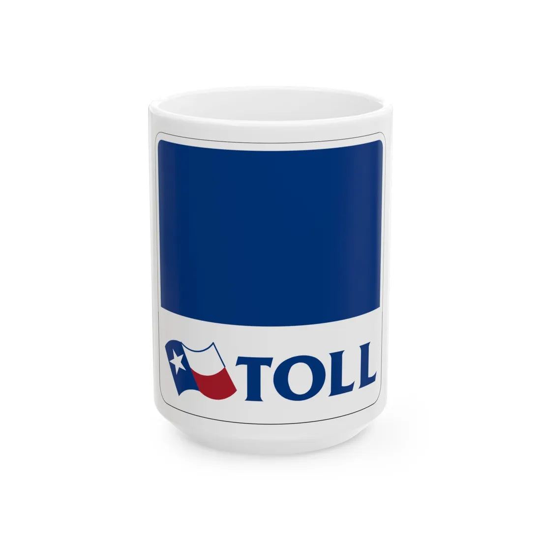 New Texas toll sign template (Texas) (Road Sign) White Coffee Mug 15oz - Go Mug Yourself
