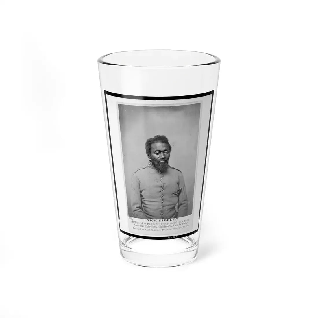 Nick Biddle,  Of Pottsville, Pa., The First Man Wounded In The Great American Rebellion,  Baltimore, April 18, 1861 (U.S. Civil War) Pint Glass 16oz 16oz - Go Mug Yourself