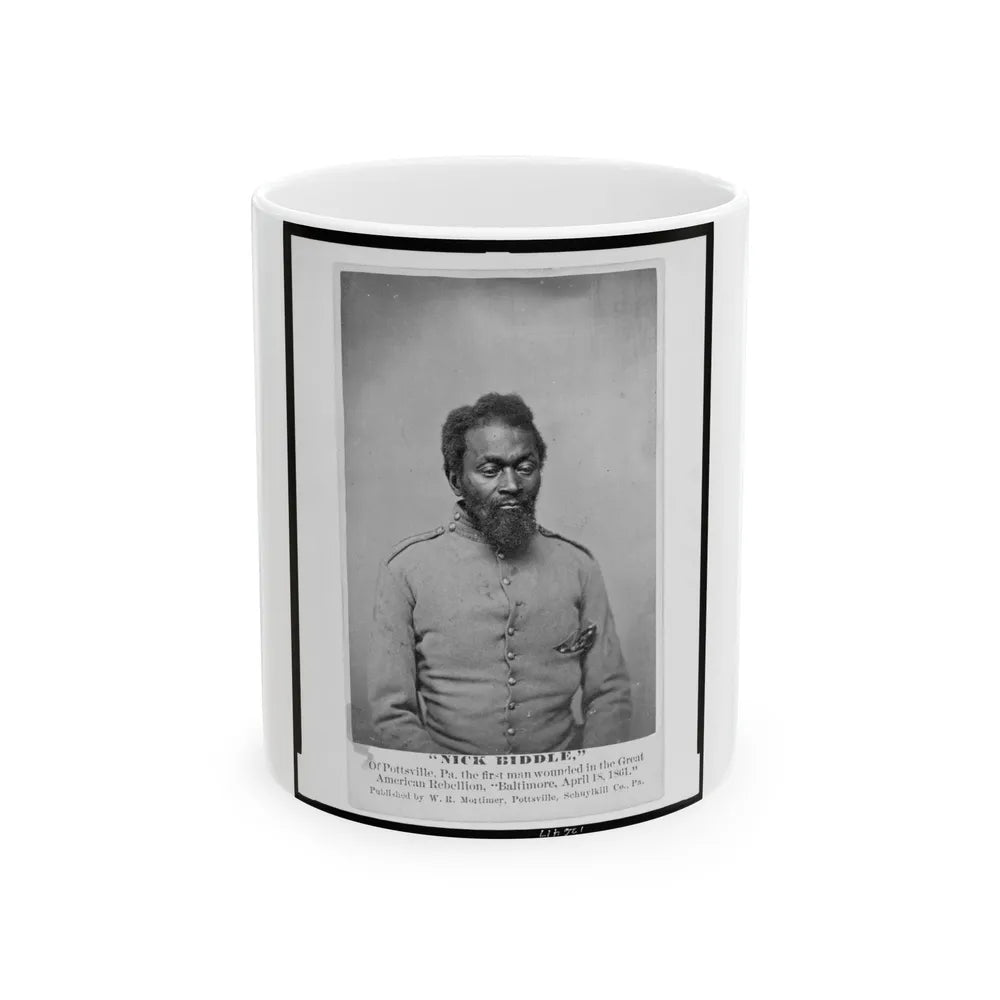 Nick Biddle, Of Pottsville, Pa., The First Man Wounded In The Great American Rebellion, Baltimore, April 18, 1861 (U.S. Civil War) White Coffee Mug-11oz-Go Mug Yourself