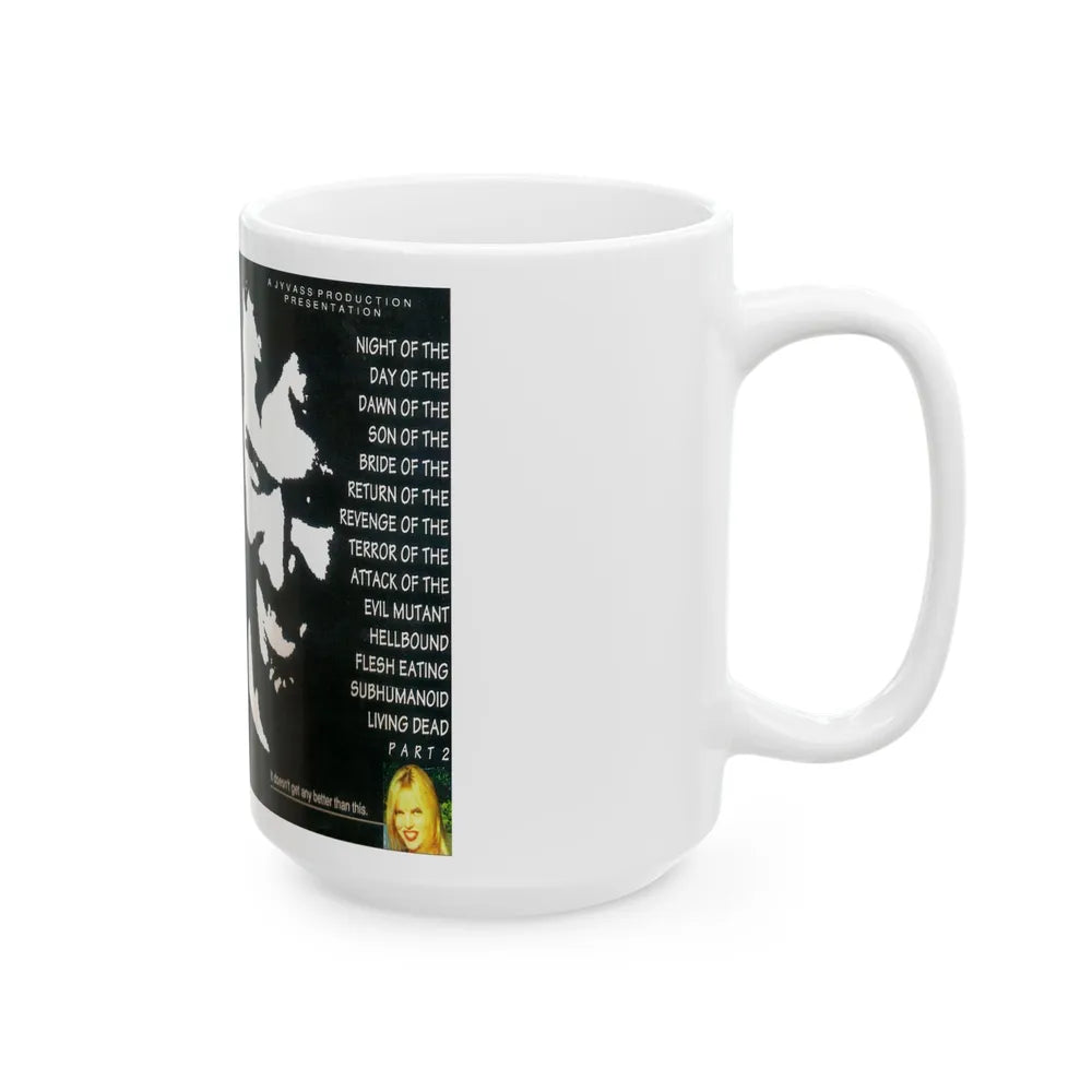 NIGHT OF THE DAWN OF THE SON OF THE BRIDE OF THE RETURN OF THE REVENGE OF THE TERROR OF THE ATTACK OF THE EVIL MUTANT HELLBOUND FLESH EATING SUBHUMANOID LIVING DEAD PART 2 (VHS COVER) - White Coffee Mug-Go Mug Yourself