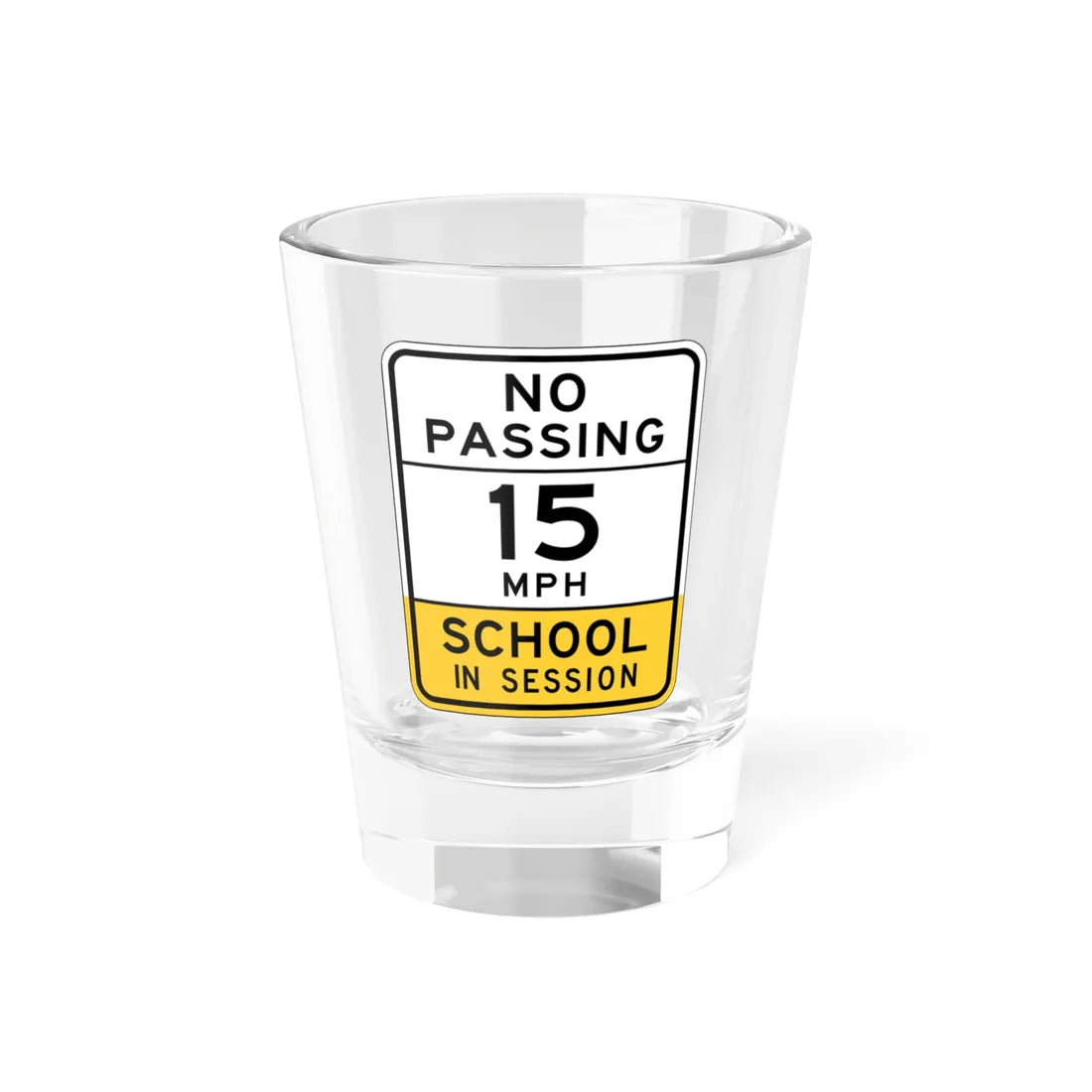 NO PASSING SCHOOL IN SESSION Arizona S4-15 (Arizona) (Road Sign) Shot Glass 1.5oz 1.5oz - Go Mug Yourself