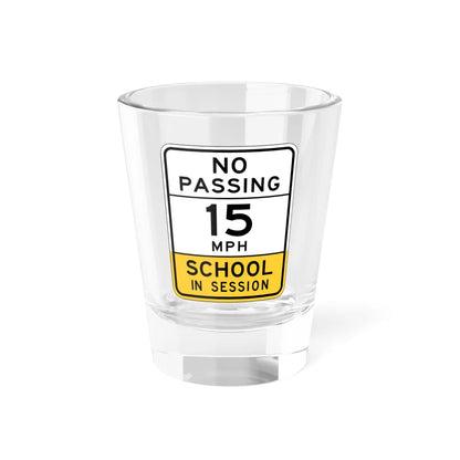 NO PASSING SCHOOL IN SESSION Arizona S4-15 (Arizona) (Road Sign) Shot Glass 1.5oz 1.5oz - Go Mug Yourself